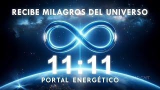 11:11 PORTAL ENERGÉTICO  RECIBE MILAGROS DEL UNIVERSO  Eleva tu Energía y Vibración