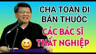 CHUYỆN CƯỜI CHA TOÀN ĐI BÁN THUỐC CHỮA BỆNH | CHA VŨ THẾ TOÀN GIẢNG THUYẾT