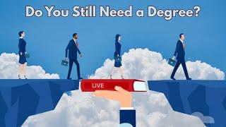 Do You Still Need a Degree?