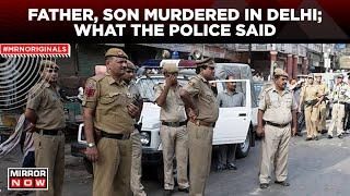 Father Son Killed In Delhi | Murder After Altercation With Neighbours | What Happened? | Delhi News