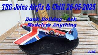 TBG joins Bank Holiday AMA |Ask (Scale) Modellers Anything | Airfix and Chill Ep 134