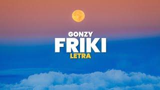 GONZY - FRIKI  (Letra)