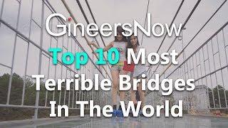 Top 10 Most Terrible Bridges Ever Constructed - GineersNow TV & Magazine