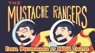 The Mustache Rangers - The Final Show - HUGE Theater