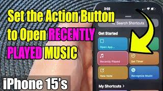 iPhone 15/15 Pro Max: How to Set the Action Button to Open RECENTLY PLAYED MUSIC