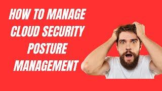 HOW TO MANAGE CLOUD SECURITY POSTURE MANAGEMENT WITH MICROSOFT DEFENDER FOR CLOUD