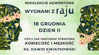 REKOLEKCJE ADWENTOWE 2023 "wygnani z raju" -  ks. Dawid Kwiatkowski - Dzień II