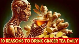 10 Reasons to Drink Ginger Tea Daily | Benefits of Ginger