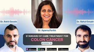 Standard of Care Treatment for Colon Cancer: A Discussion with Dr. Aparna Parikh