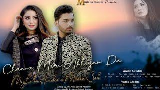 Channa Mere Akhiyan Da | Mujtaba Haider ft Maria Zeb | Official Video