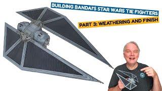 Building Bandai's Star Wars TIE Fighters Part 3: Weathering And Finish