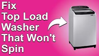 How To Fix A Top Load Washer That Won't Spin (What Causes A Top Loader Washing Machine Not To Spin?)