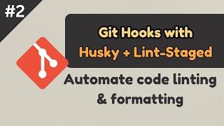 Git Hooks + Husky + Lint-Staged = Automate code linting & formatting | Code Quality DevTools