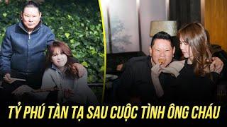 SAU CUỘC TÌNH ÔNG CHÁU VỚI NGỌC TRINH, TỶ PHÚ HOÀNG KIỀU GIỜ TÀN TẠ THẾ NÀY ĐÂY