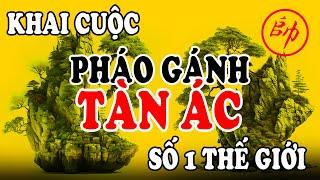 (Cờ Tướng) Hiện Đại Khai Cuộc PHÁO GÁNH Tàn Ác Số 1 Thế Giới