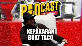 KEPAKARAN BUAT TACO w/ Los Primos Locos  - PodcasThinker S6 E12