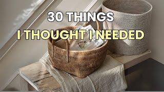 30 Things I Thought I Needed But Didn't | Minimalist & Saving