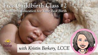 Free Childbirth Class #2 - Childbirth Education for Your Best Birth - Class 2 of 6