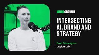 Weird Growth with Brad Dessington:  #43 Intersecting AI, Brand and Strategy