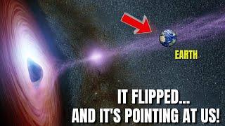 A Black Hole Changed Direction... Now It’s Pointing at Us!