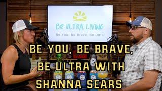 Be You, Be Brave, Be Ultra with Shanna Sears | Brewed with Hustle Episode 11