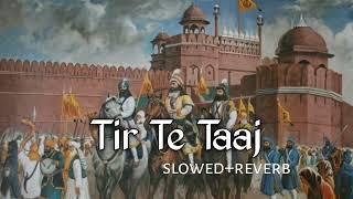 Shera Uth Jara Te (slowed+reverb) Tir Te Taaj