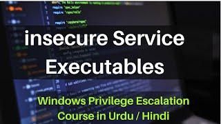 Insecure Service Executable | Windows Privilege Escalation | OSCP Guide in Urdu/Hindi