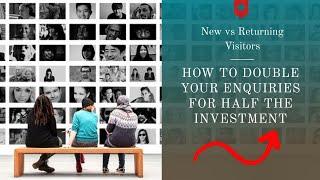New vs Returning Visitors - What Works For Estate Agents