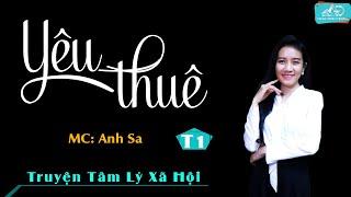 Truyện Tâm Lý Xã Hội Hay Nhất - Yêu Thuê Tập 1 - Do MC Anh Sa Diễn Đọc Mỗi Ngày