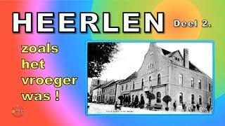 HEERLEN   zoals het vroeger was! -  DEEL 2