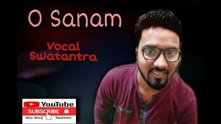 O Sanam(ओ सनम ) - Sunoh |Rj Swatantra | Lucky Ali |