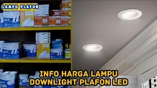 info harga lampu downlight plafon dan lampu selang LED terbaru 2023