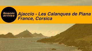 Ajaccio - Les Calanques de Piana, Corsica, France - Slow TV. Scenic drives - The road trip quarterly