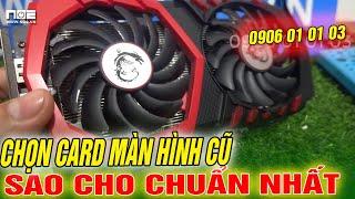 Chọn card màn hình cũ sao cho an toàn nhất