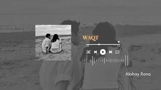 Official Song WAQT II Akshay Rana II Vinay Kapoor II Love Romantic Songs Audio Song
