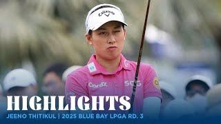 Jeeno Thitikul Highlights | 2025 Blue Bay LPGA Rd. 3