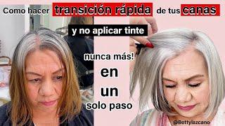 Como hacer TRANSICIÓN RAPIDA de tus CANAS y NO aplicar TINTE nunca más.SOLO UN PASO. @bettylazcano