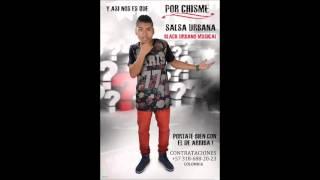 Por Chisme - Black Urbano Musical Salsa Urbana