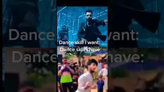 Dance Skill I want Vs Dance Skoll I have