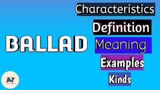 What is ballad | characteristics of ballad | Ballad in Literature