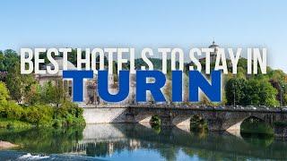 Best Hotels To Stay In Turin | Turin Hotel Guide