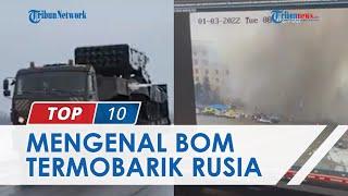 Bom Termobarik Rusia Disebut Senjata Paling Ditakuti Dunia, Menyedot Oksigen & Ledakannya Mematikan