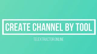 How To Create Channel By Telextractor.online