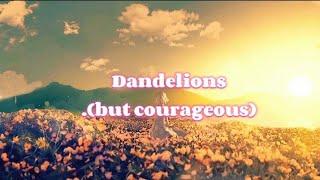 dandelions - ruth b (but courageous) lyrics by Lindsey jade