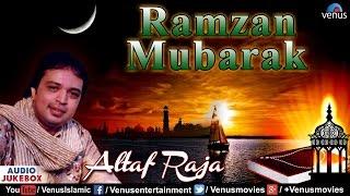 Ramzan Mubarak - Altaf Raja | Best Ramzan Songs | Audio Jukebox | Muslim Devotional Songs