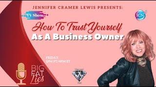 TV ~ How To Trust Yourself As A Business Owner ~ Jennifer Cramer Lewis