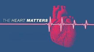 The Heart Matters