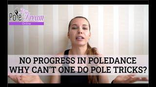 No progress in Pole Dance - why can't one do pole tricks?