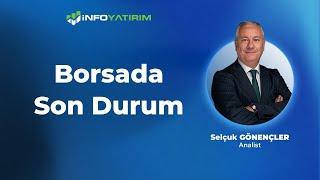 Borsada Son Durum | Selçuk Gönençler Yorumluyor "29 Ağustos 2024" | İnfo Yatırım