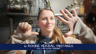 6 Rookie Herbal Mistakes You Can Avoid Making!